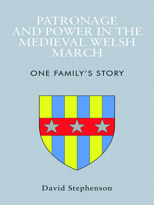 Title details for Patronage and Power in the Medieval Welsh March by David Stephenson - Available